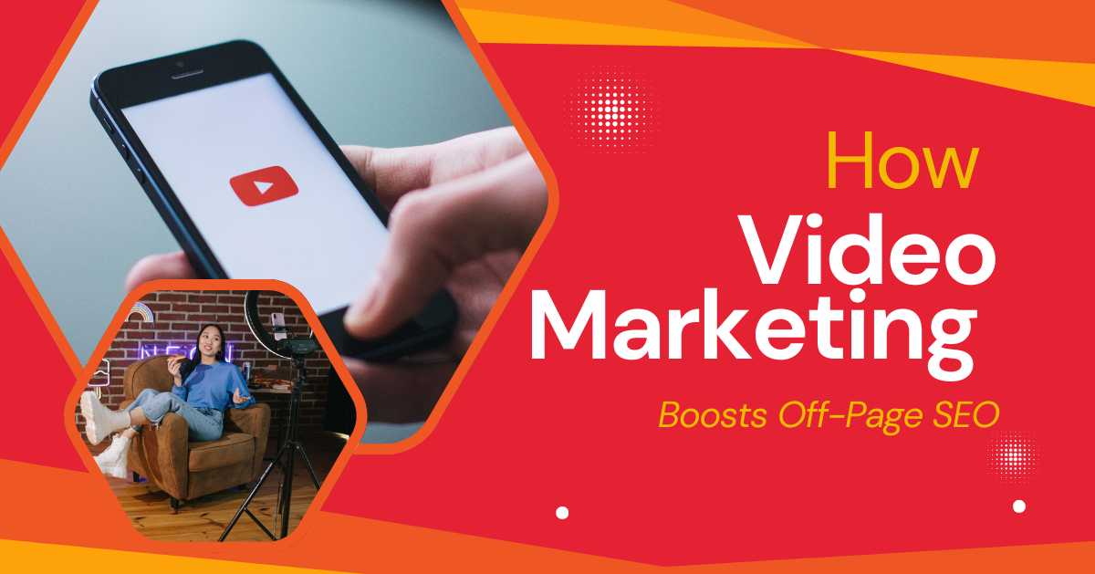 How Video Marketing Boosts Off-Page SEO