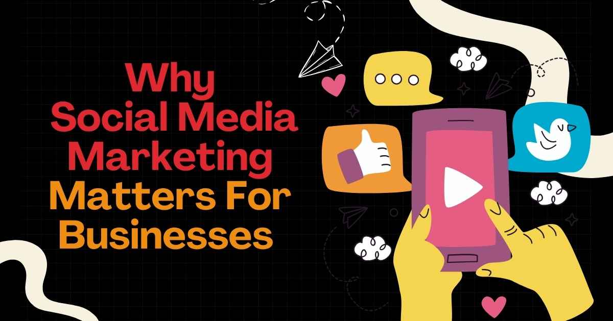 social Media Marketing Matters For Businesses